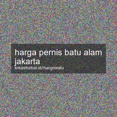 Harga Pernis Batu Alam Jakarta