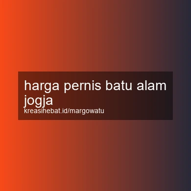 Harga Pernis Batu Alam Jogja