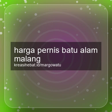 Harga Pernis Batu Alam Malang