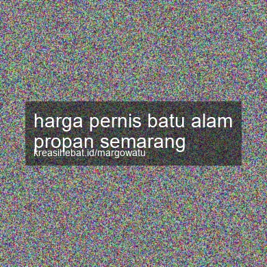 Harga Pernis Batu Alam Propan Semarang