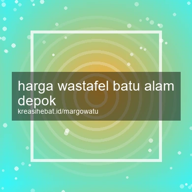 Harga Wastafel Batu Alam Depok