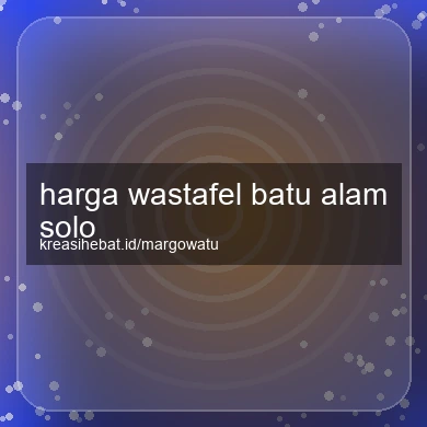 Harga Wastafel Batu Alam Solo