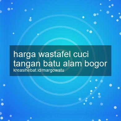Harga Wastafel Cuci Tangan Batu Alam Bogor