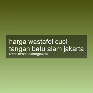 Harga Wastafel Cuci Tangan Batu Alam Jakarta
