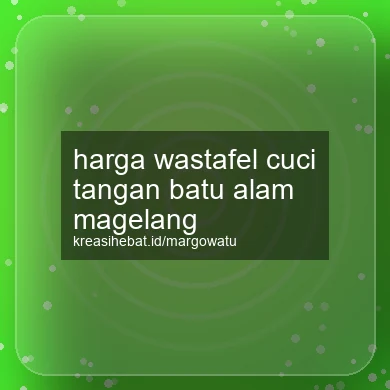 Harga Wastafel Cuci Tangan Batu Alam Magelang