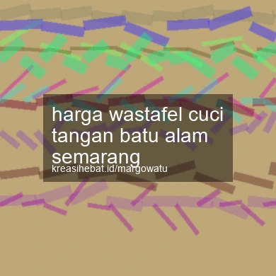 Harga Wastafel Cuci Tangan Batu Alam Semarang