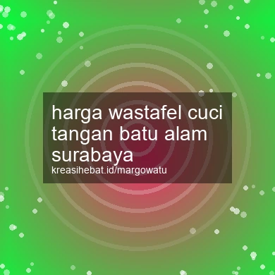 Harga Wastafel Cuci Tangan Batu Alam Surabaya
