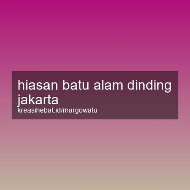 Hiasan Batu Alam Dinding Jakarta