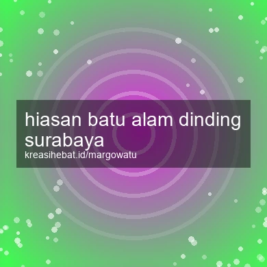 Hiasan Batu Alam Dinding Surabaya