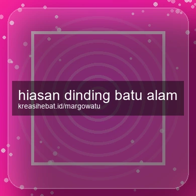 Hiasan Dinding Batu Alam