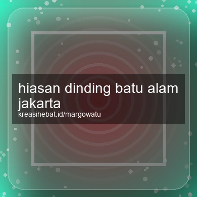 Hiasan Dinding Batu Alam Jakarta