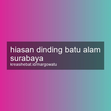 Hiasan Dinding Batu Alam Surabaya