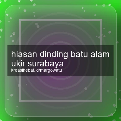 Hiasan Dinding Batu Alam Ukir Surabaya