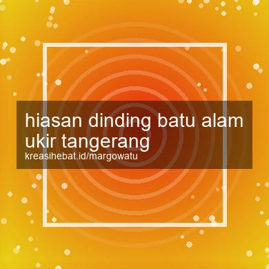 Hiasan Dinding Batu Alam Ukir Tangerang