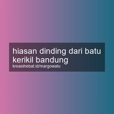 Hiasan Dinding Dari Batu Kerikil Bandung