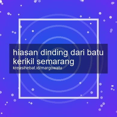 Hiasan Dinding Dari Batu Kerikil Semarang