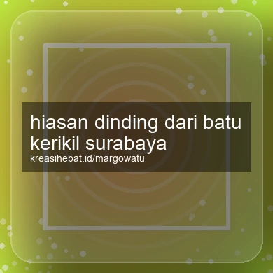 Hiasan Dinding Dari Batu Kerikil Surabaya
