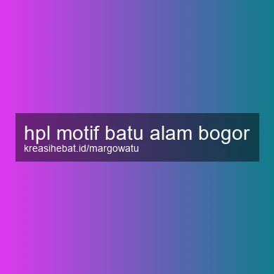 Hpl Motif Batu Alam Bogor