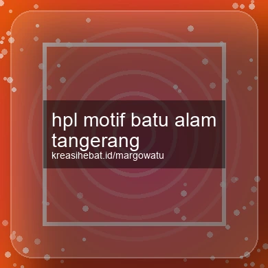 Hpl Motif Batu Alam Tangerang