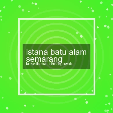 Istana Batu Alam Semarang