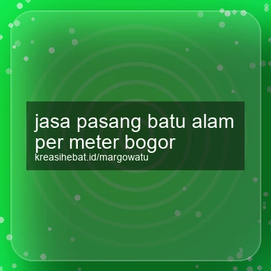 Jasa Pasang Batu Alam Per Meter Bogor