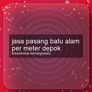 Jasa Pasang Batu Alam Per Meter Depok