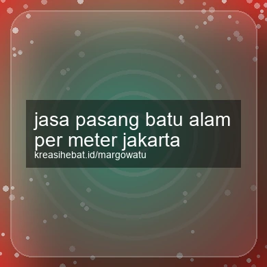 Jasa Pasang Batu Alam Per Meter Jakarta