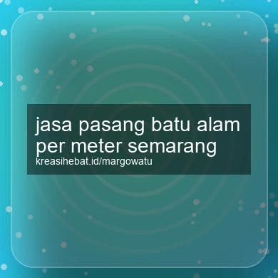 Jasa Pasang Batu Alam Per Meter Semarang