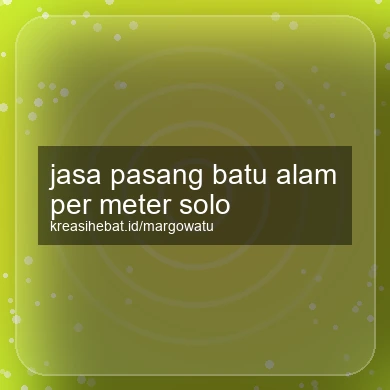 Jasa Pasang Batu Alam Per Meter Solo
