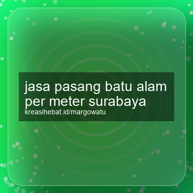 Jasa Pasang Batu Alam Per Meter Surabaya