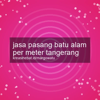 Jasa Pasang Batu Alam Per Meter Tangerang