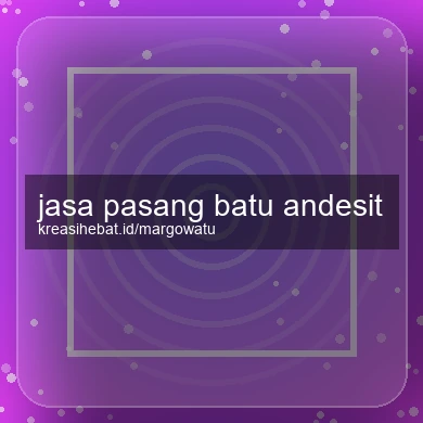 Jasa Pasang Batu Andesit