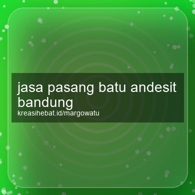 Jasa Pasang Batu Andesit Bandung