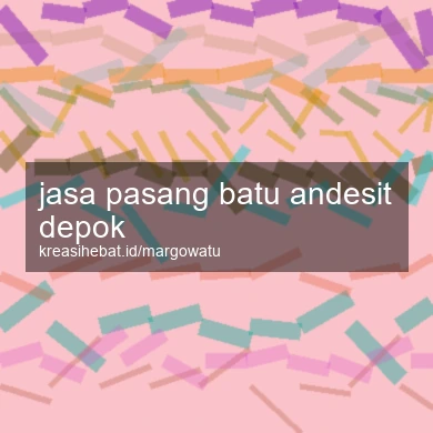 Jasa Pasang Batu Andesit Depok