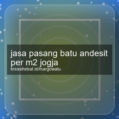 Jasa Pasang Batu Andesit Per M2 Jogja