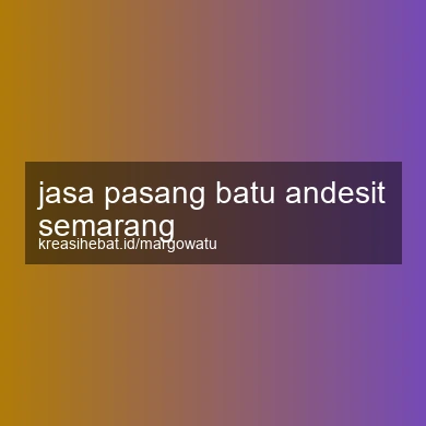 Jasa Pasang Batu Andesit Semarang