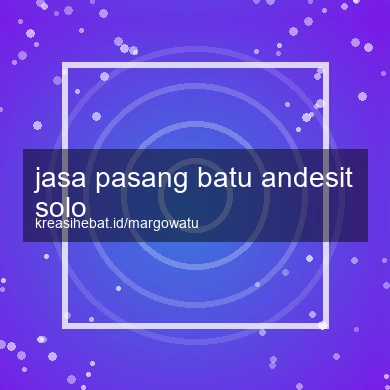 Jasa Pasang Batu Andesit Solo