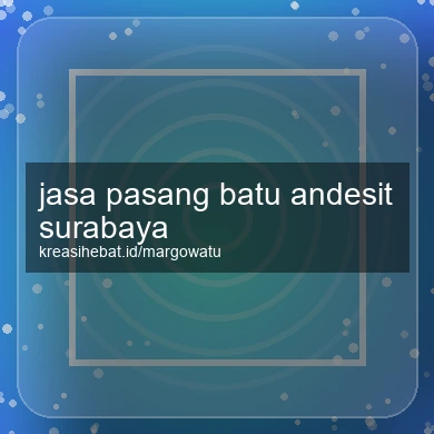 Jasa Pasang Batu Andesit Surabaya