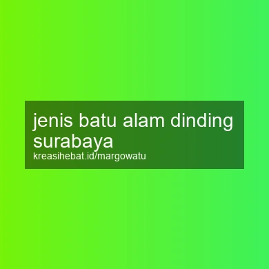 Jenis Batu Alam Dinding Surabaya