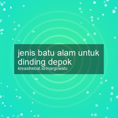 Jenis Batu Alam Untuk Dinding Depok