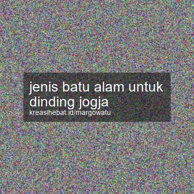 Jenis Batu Alam Untuk Dinding Jogja