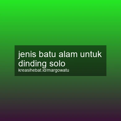 Jenis Batu Alam Untuk Dinding Solo