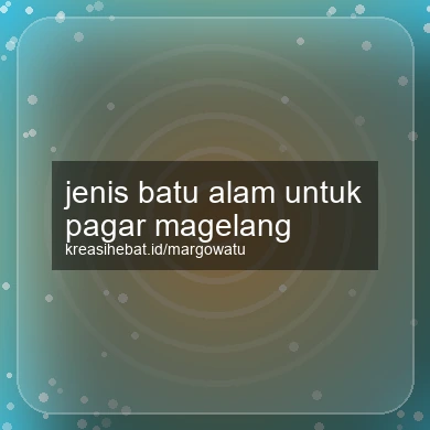 Jenis Batu Alam Untuk Pagar Magelang