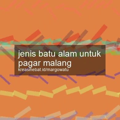 Jenis Batu Alam Untuk Pagar Malang