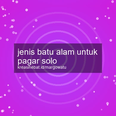 Jenis Batu Alam Untuk Pagar Solo