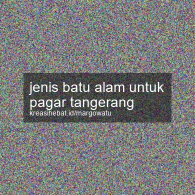 Jenis Batu Alam Untuk Pagar Tangerang