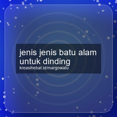 Jenis Jenis Batu Alam Untuk Dinding