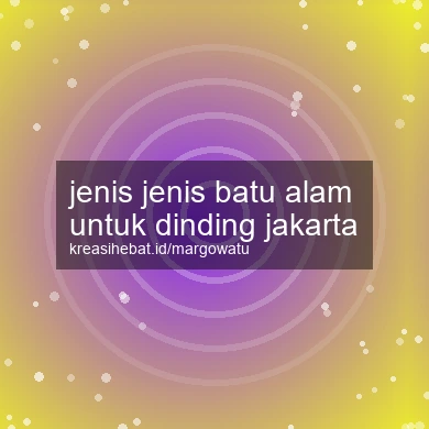Jenis Jenis Batu Alam Untuk Dinding Jakarta