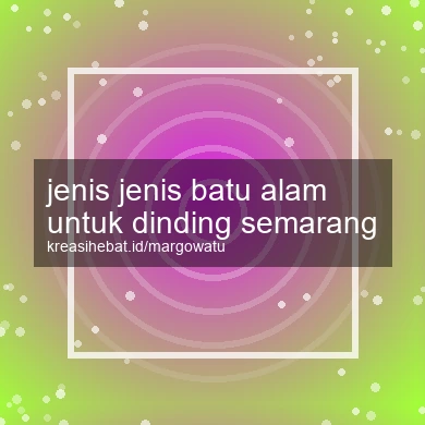 Jenis Jenis Batu Alam Untuk Dinding Semarang