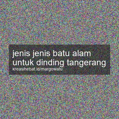 Jenis Jenis Batu Alam Untuk Dinding Tangerang